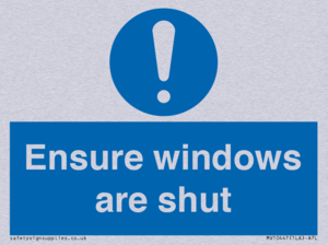 Ensure windows are shut